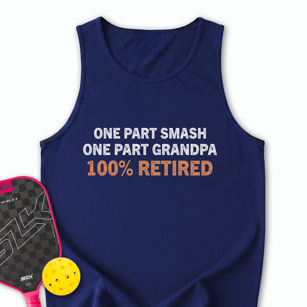 One Part Smash - One Part Grandpa - 100% Retired Tank Top - Picklechillz