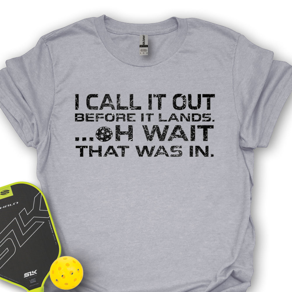 I Call It Out Before It Lands Oh Wait That Was In Unisex T-Shirt - Picklechillz