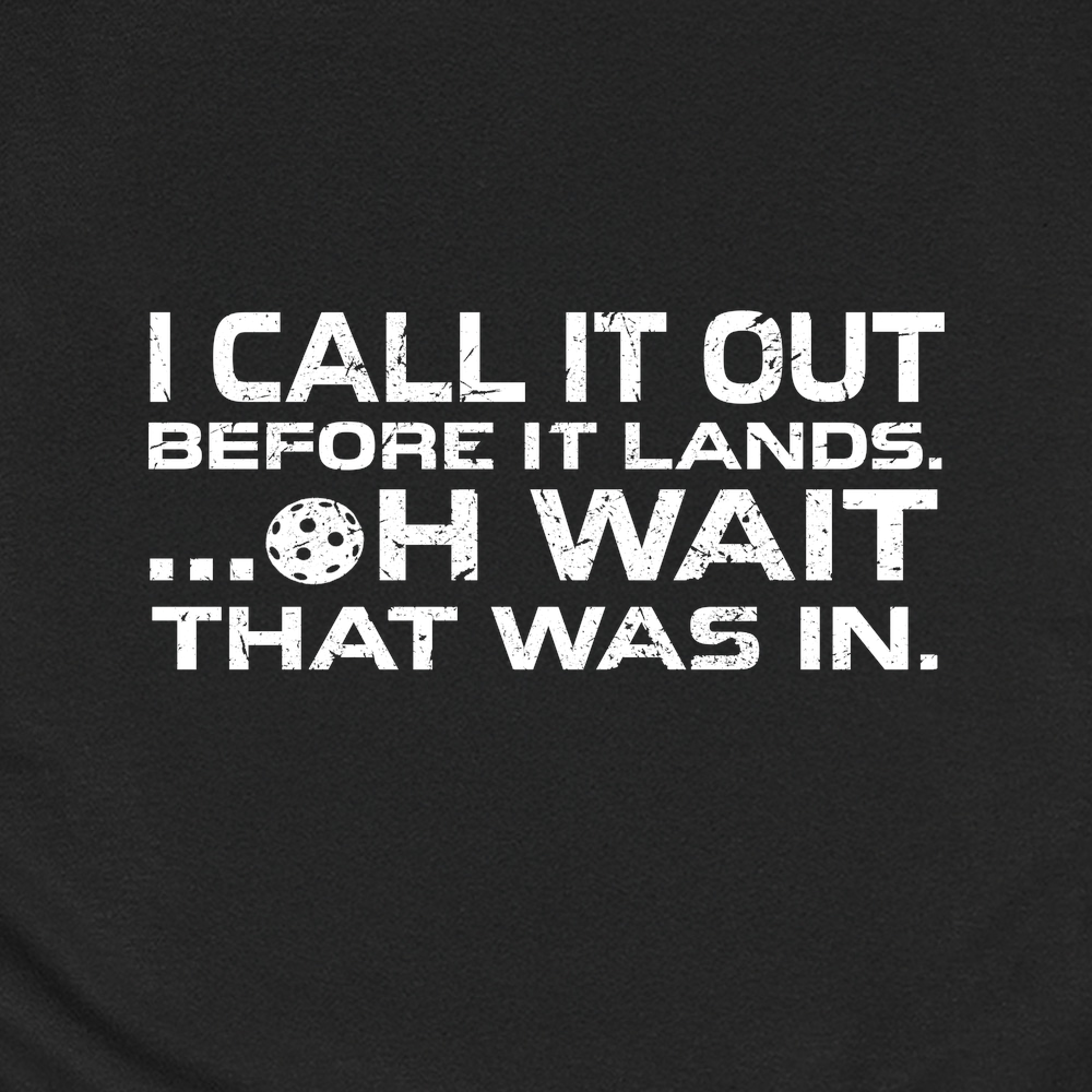 I Call It Out Before It Lands Oh Wait That Was In Unisex T-Shirt - Picklechillz