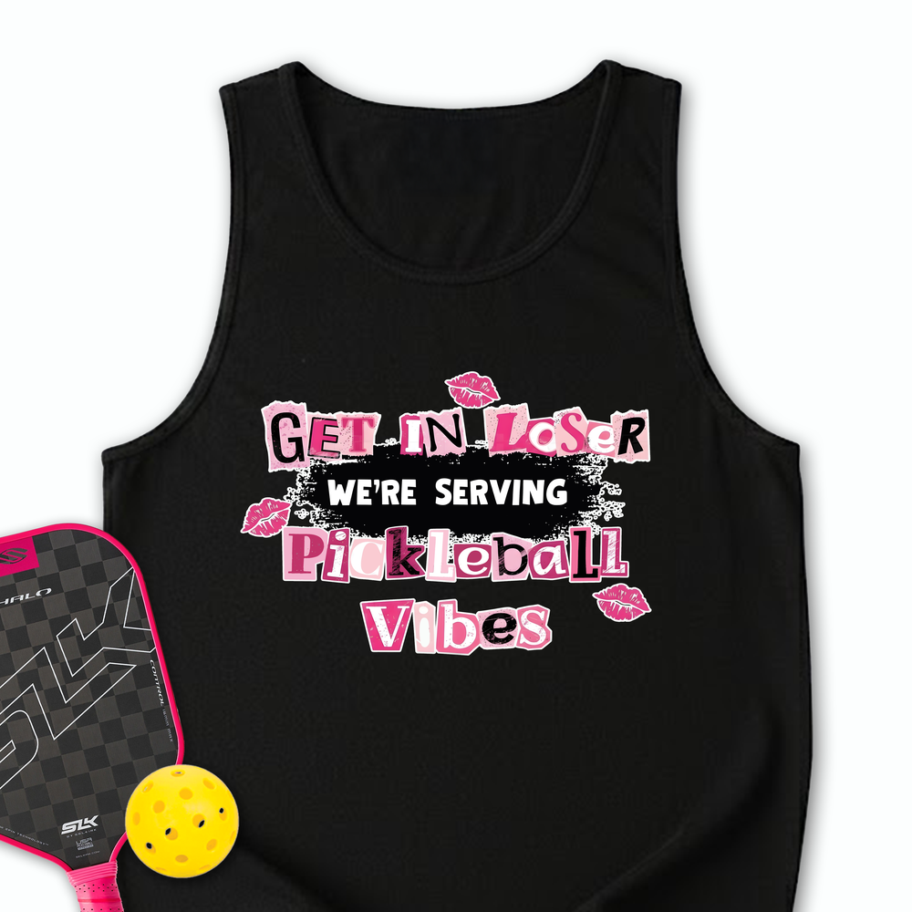 Get In Loser, We’Re Serving Pickleball Vibes Tank Top - Picklechillz