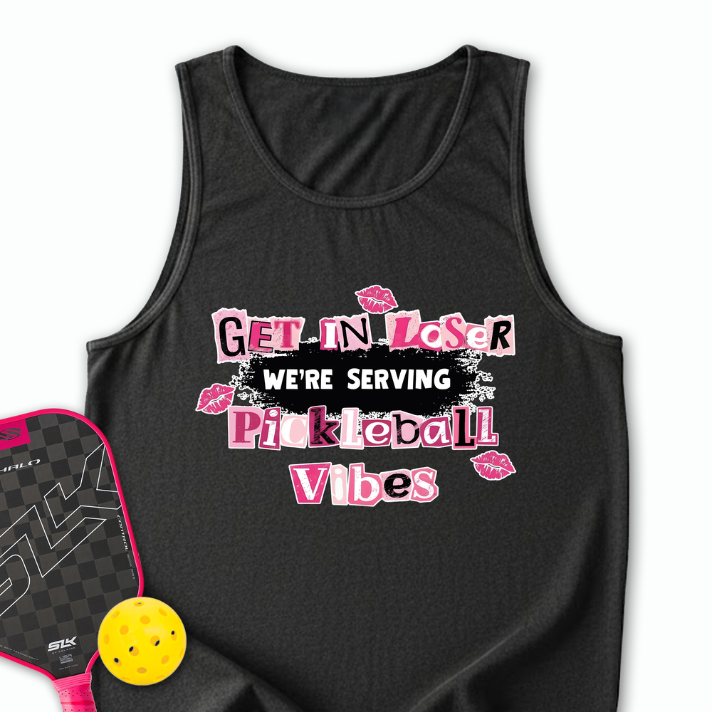 Get In Loser, We’Re Serving Pickleball Vibes Tank Top - Picklechillz