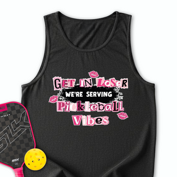 Get In Loser, We’Re Serving Pickleball Vibes Tank Top - Picklechillz