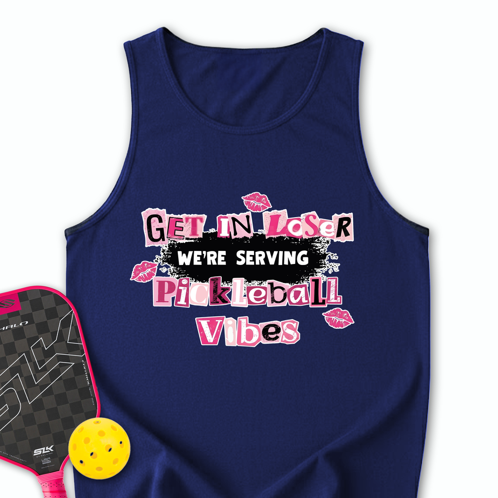 Get In Loser, We’Re Serving Pickleball Vibes Tank Top - Picklechillz