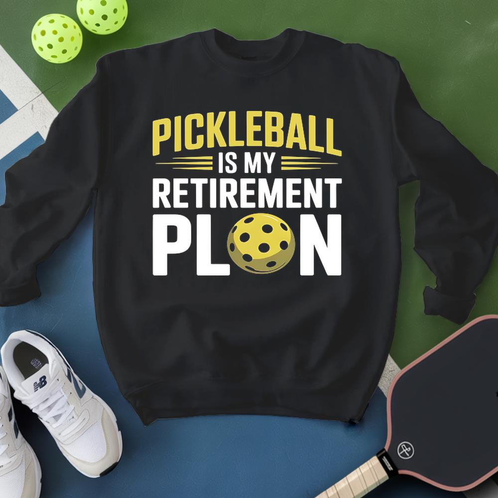 Pickleball My Retirement Plan Sweatshirt - Picklechillz