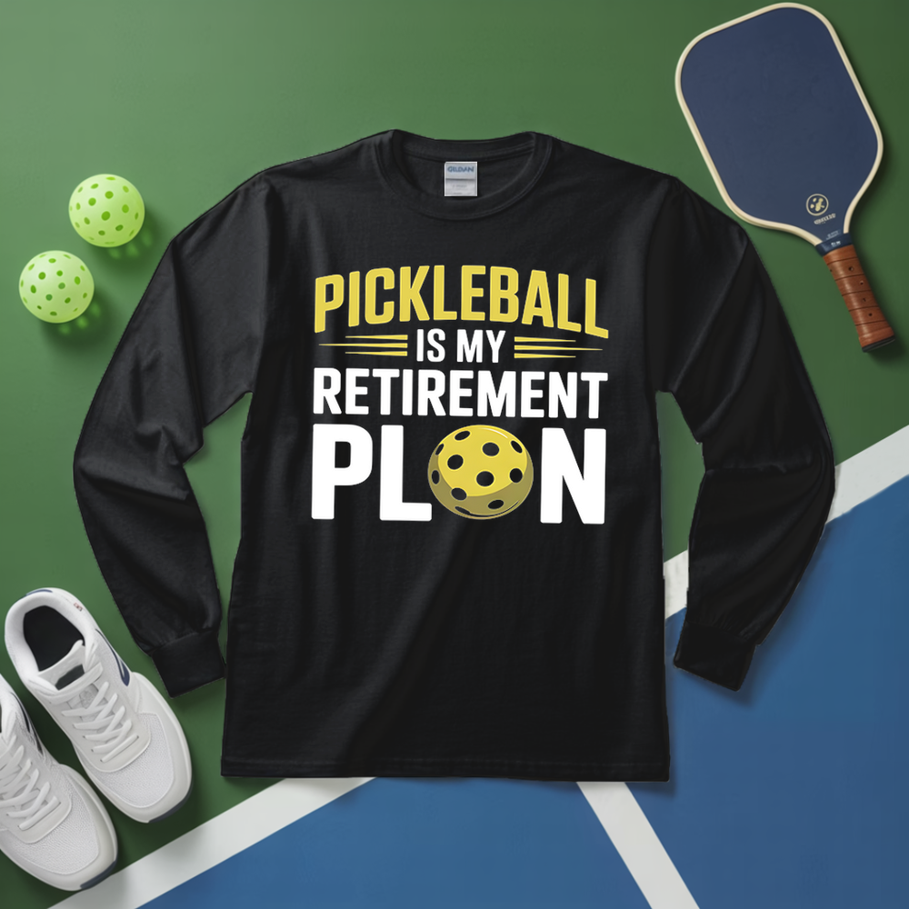 Pickleball My Retirement Plan Long Sleeve - Picklechillz
