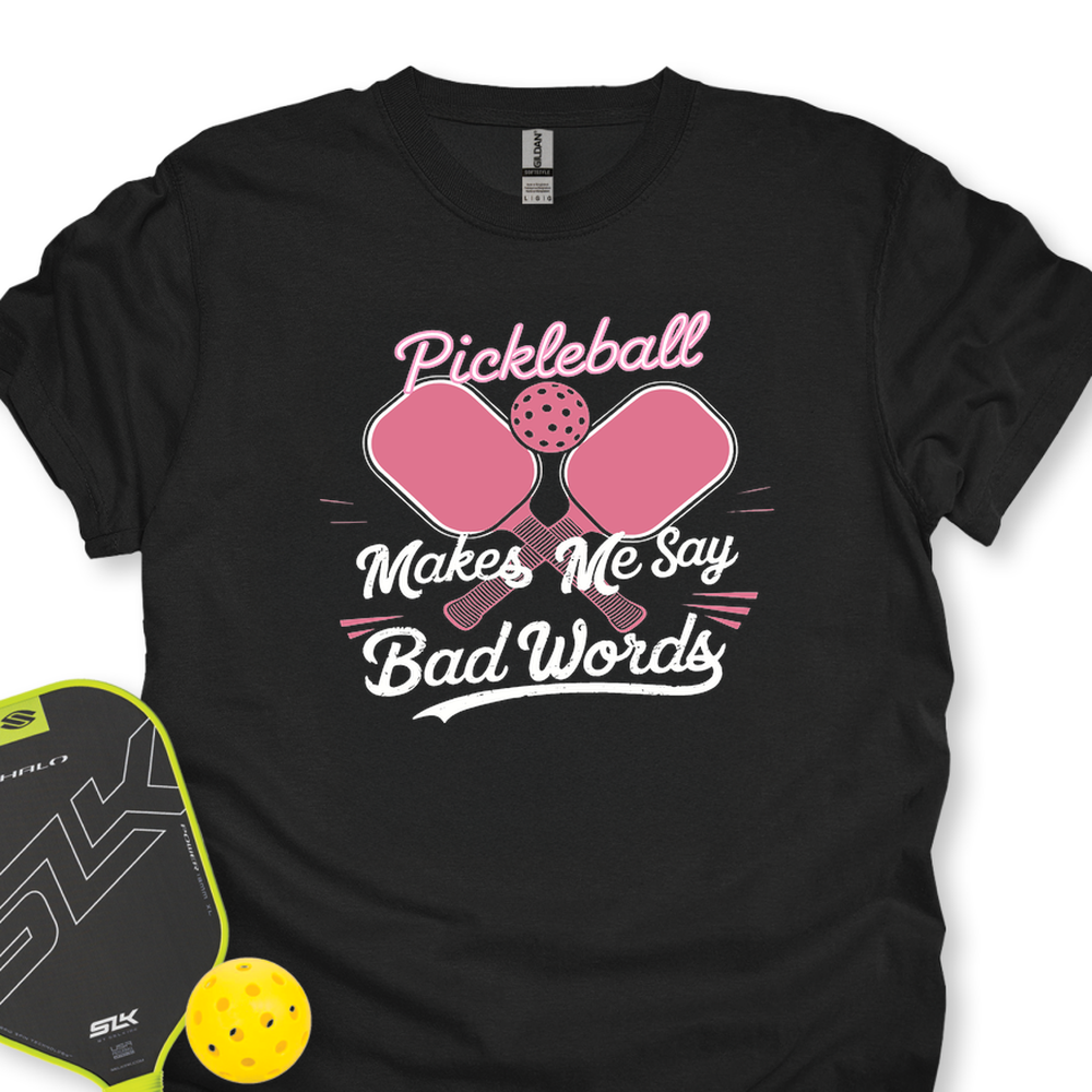 Pickleball Makes Me Say Bad Words Unisex Tshirt - Picklechillz