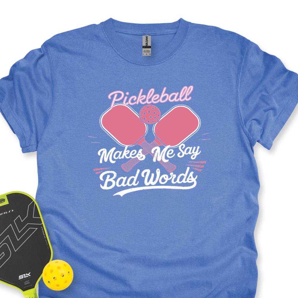 Pickleball Makes Me Say Bad Words Unisex Tshirt - Picklechillz