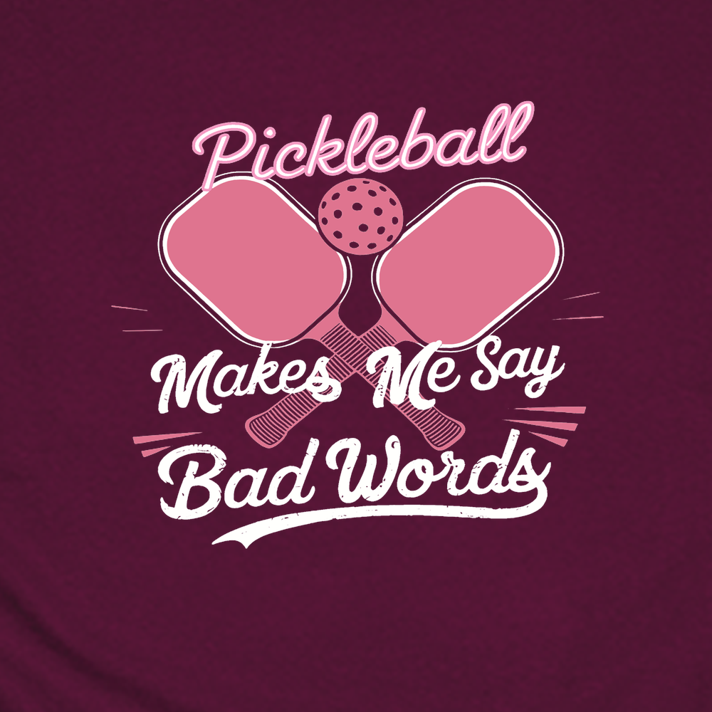 Pickleball Makes Me Say Bad Words Unisex Tshirt - Picklechillz