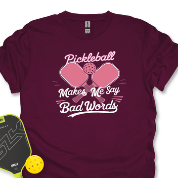 Pickleball Makes Me Say Bad Words Unisex Tshirt - Picklechillz
