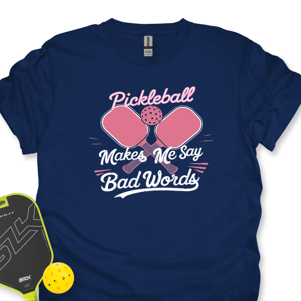 Pickleball Makes Me Say Bad Words Unisex Tshirt - Picklechillz