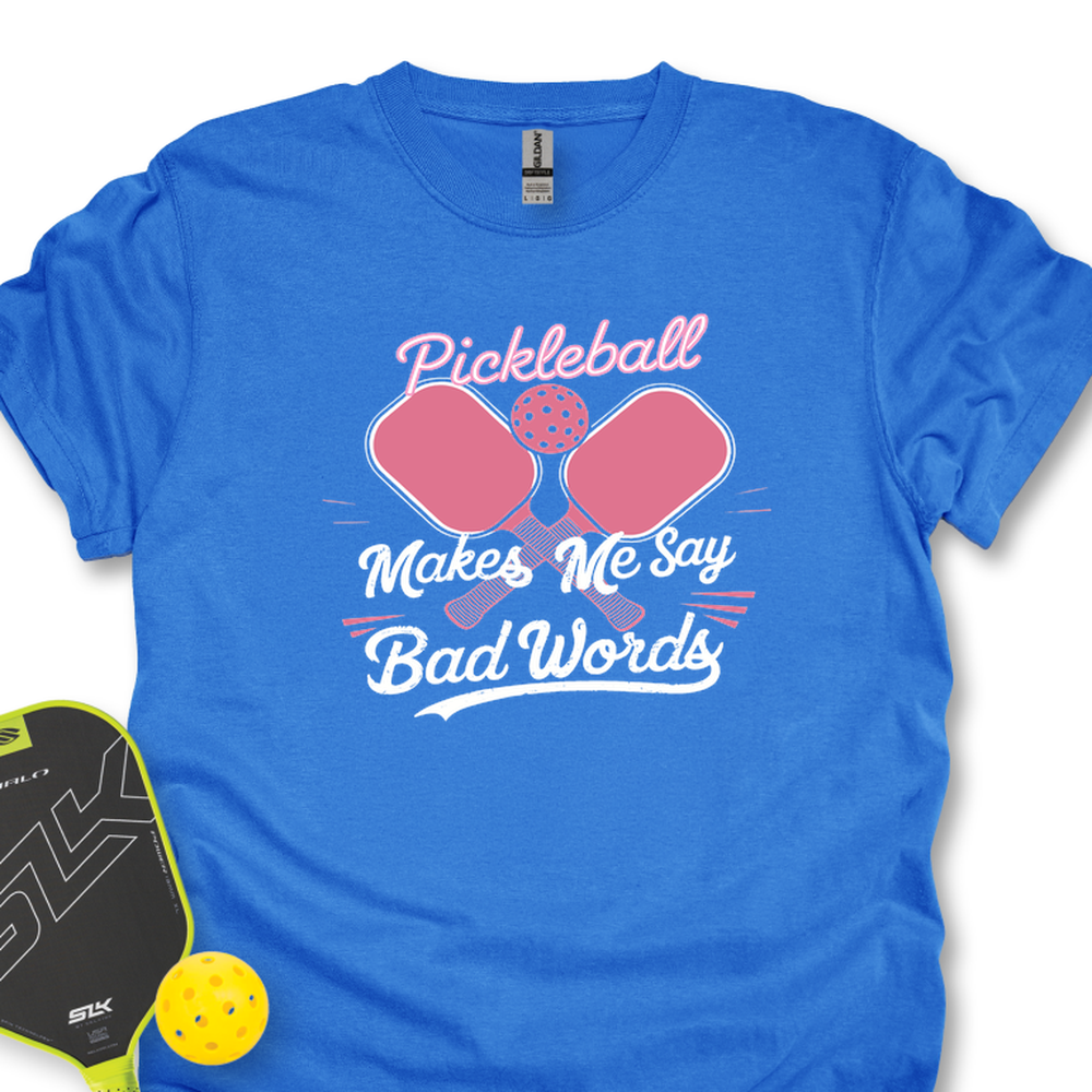 Pickleball Makes Me Say Bad Words Unisex Tshirt - Picklechillz