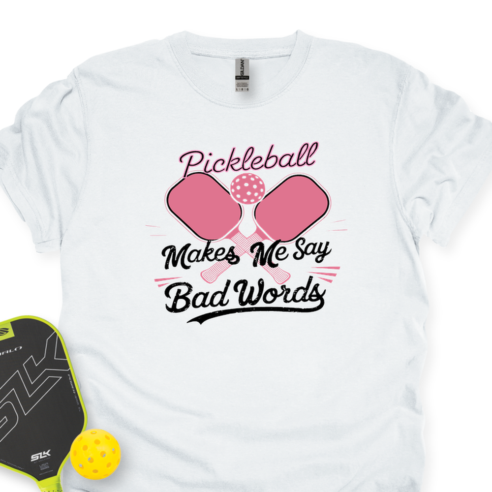 Pickleball Makes Me Say Bad Words Unisex Tshirt - Picklechillz