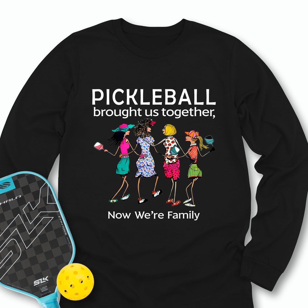 Pickleball Brought Us Together, Now We’re Family Team Friend Long Sleeve - Picklechillz