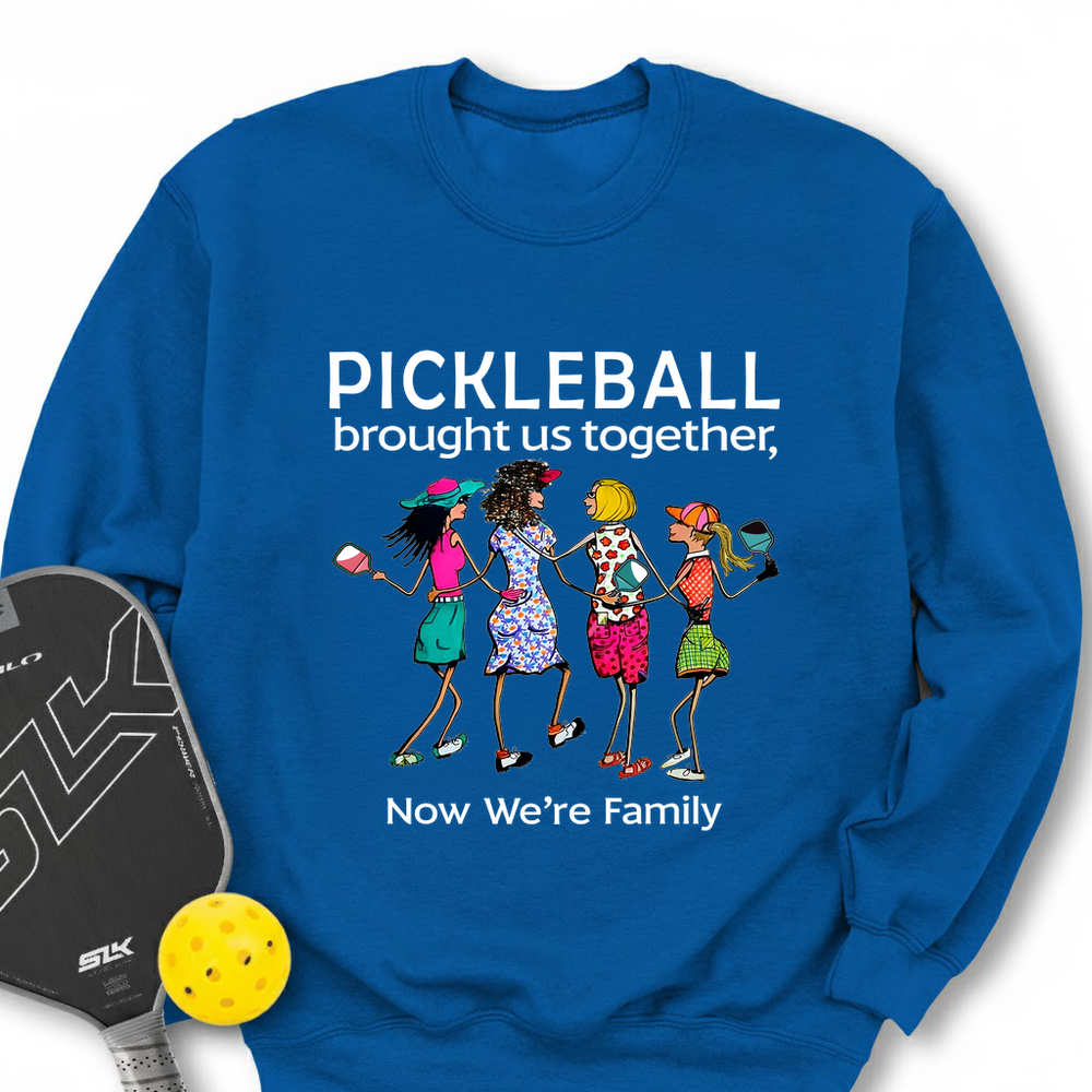 Pickleball Brought Us Together, Now We’re Family Team Friend Sweatshirt - Picklechillz