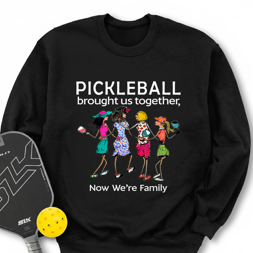 Pickleball Brought Us Together, Now We’re Family Team Friend Sweatshirt - Picklechillz