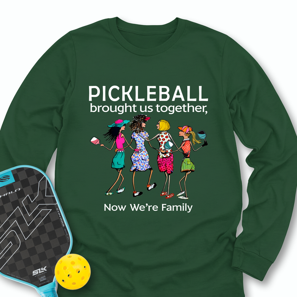 Pickleball Brought Us Together, Now We’re Family Team Friend Long Sleeve - Picklechillz