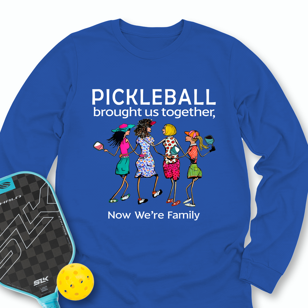 Pickleball Brought Us Together, Now We’re Family Team Friend Long Sleeve - Picklechillz