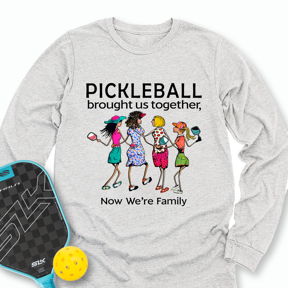 Pickleball Brought Us Together, Now We’re Family Team Friend Long Sleeve - Picklechillz