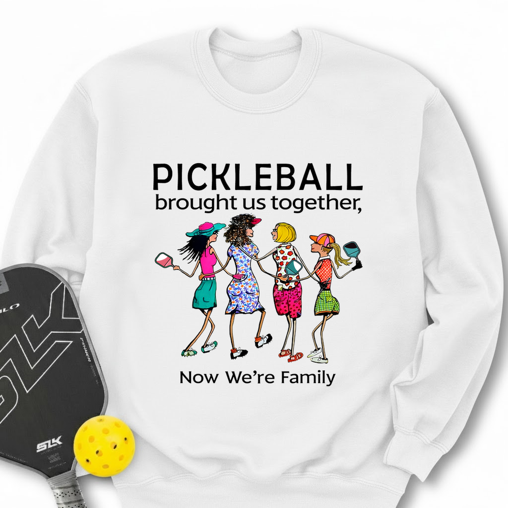 Pickleball Brought Us Together, Now We’re Family Team Friend Sweatshirt - Picklechillz