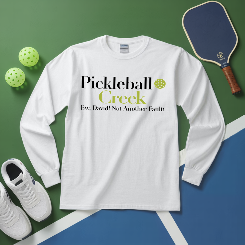 Pickleball Creek Ew, David! Not Another Fault! Long Sleeve - Picklechillz