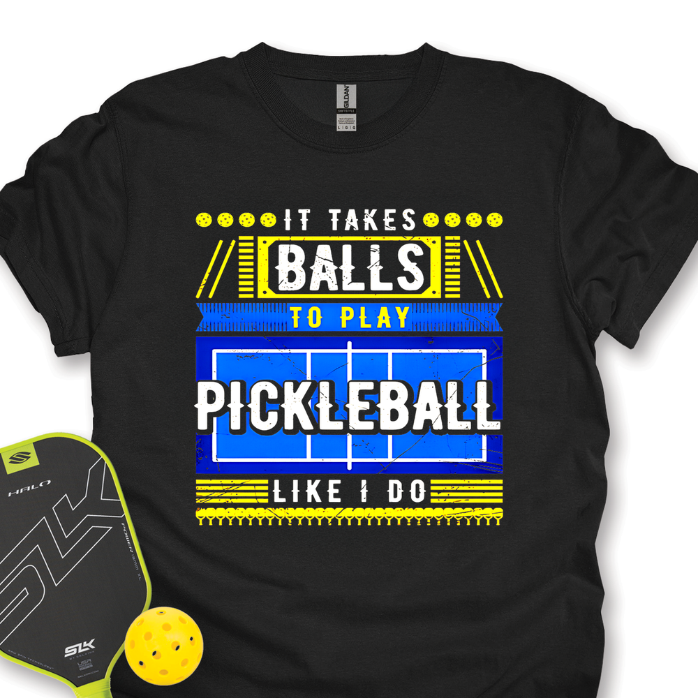 It Takes Balls To Play Pickleball Like I Do Unisex T-Shirt - Picklechillz