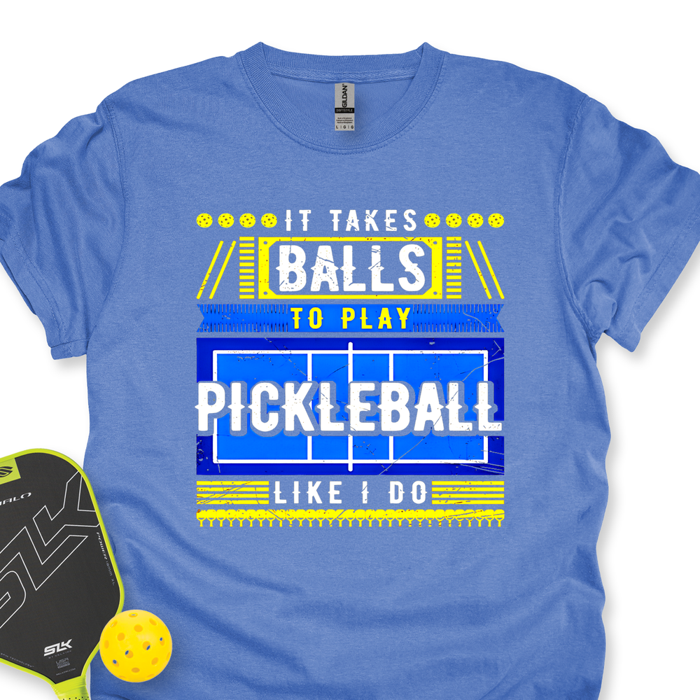 It Takes Balls To Play Pickleball Like I Do Unisex T-Shirt - Picklechillz