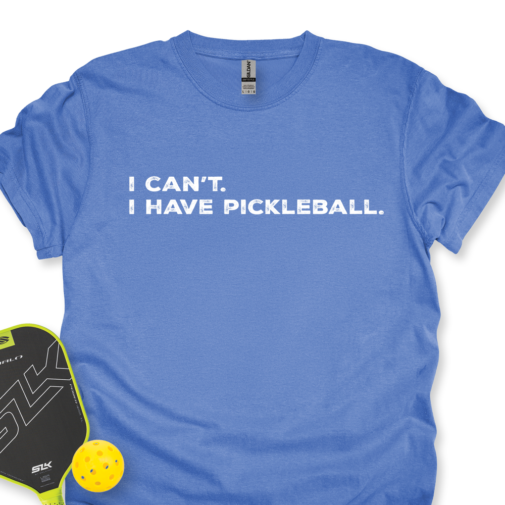 I Can't I Have Pickleball Unisex T-Shirt - Picklechillz