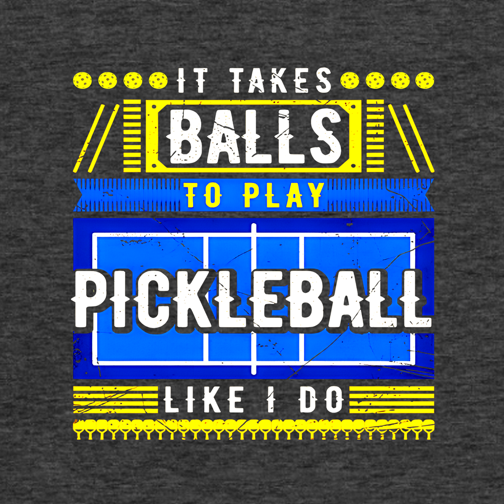 It Takes Balls To Play Pickleball Like I Do Tank Top - Picklechillz