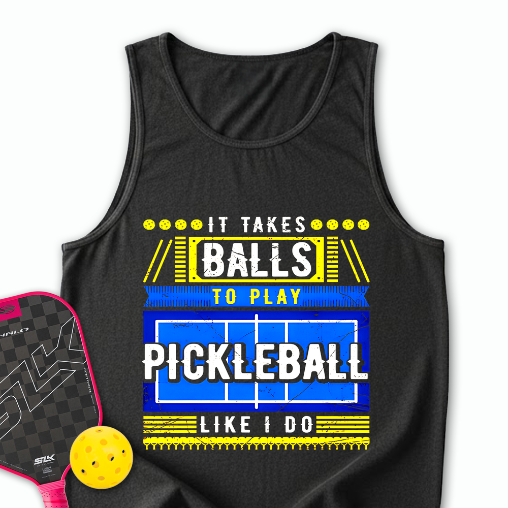 It Takes Balls To Play Pickleball Like I Do Tank Top - Picklechillz