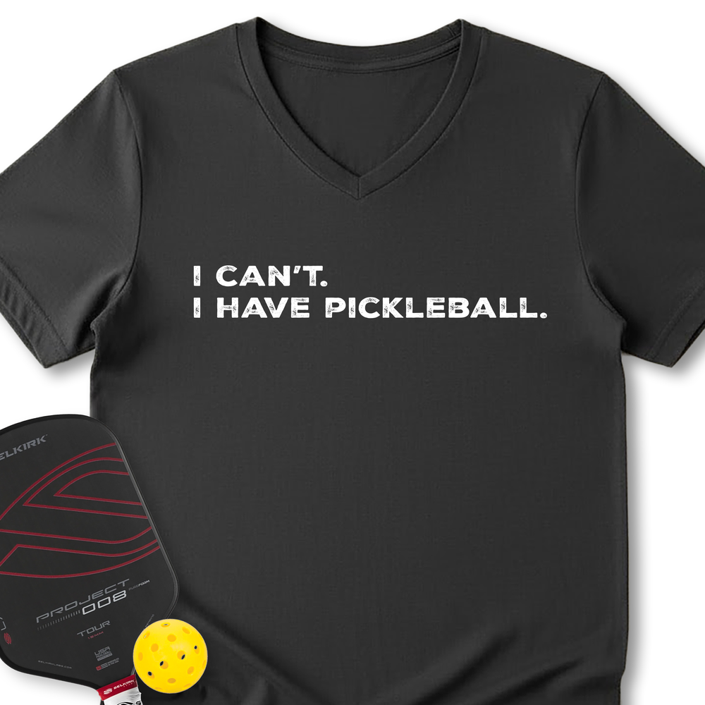 I Can't I Have Pickleball V-Neck T-Shirt - Picklechillz