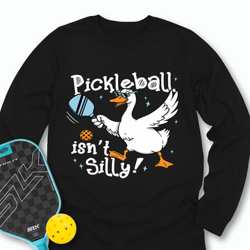 Pickleball Isn’t Silly Graphic Long Sleeve - Picklechillz