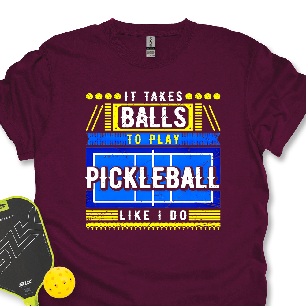 It Takes Balls To Play Pickleball Like I Do Unisex T-Shirt - Picklechillz