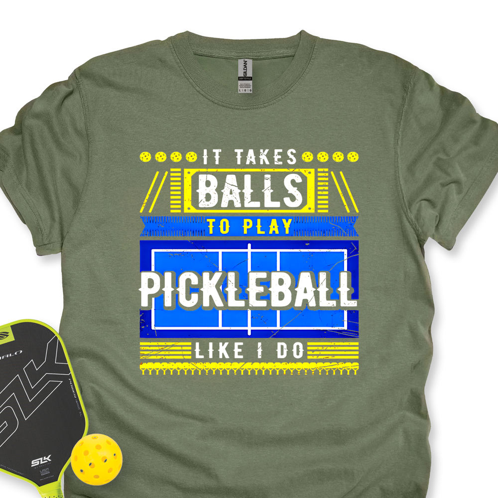 It Takes Balls To Play Pickleball Like I Do Unisex T-Shirt - Picklechillz