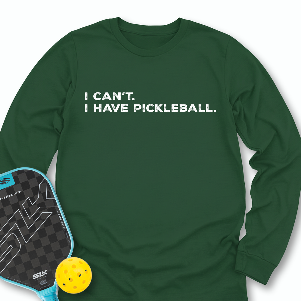 I Can't I Have Pickleball Long Sleeve - Picklechillz