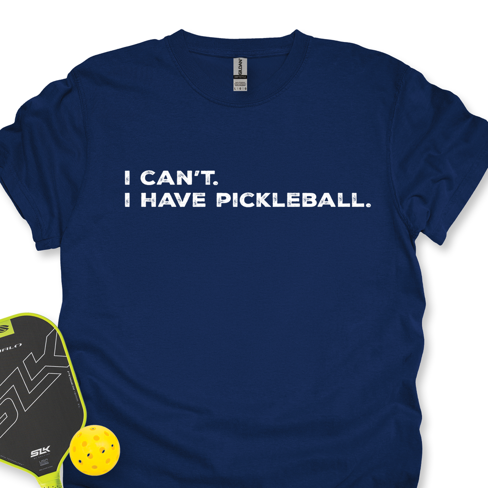 I Can't I Have Pickleball Unisex T-Shirt - Picklechillz