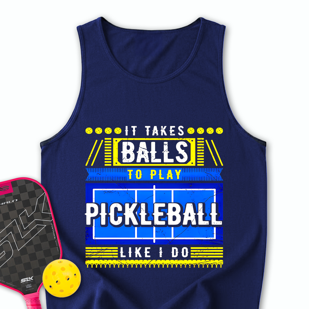It Takes Balls To Play Pickleball Like I Do Tank Top - Picklechillz