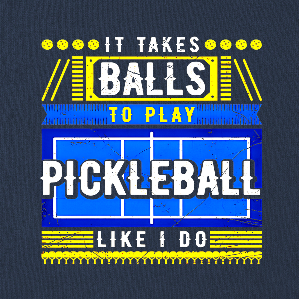 It Takes Balls To Play Pickleball Like I Do Sweatshirt - Picklechillz