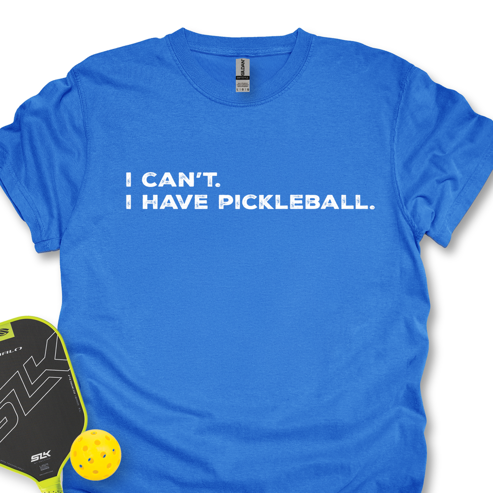 I Can't I Have Pickleball Unisex T-Shirt - Picklechillz