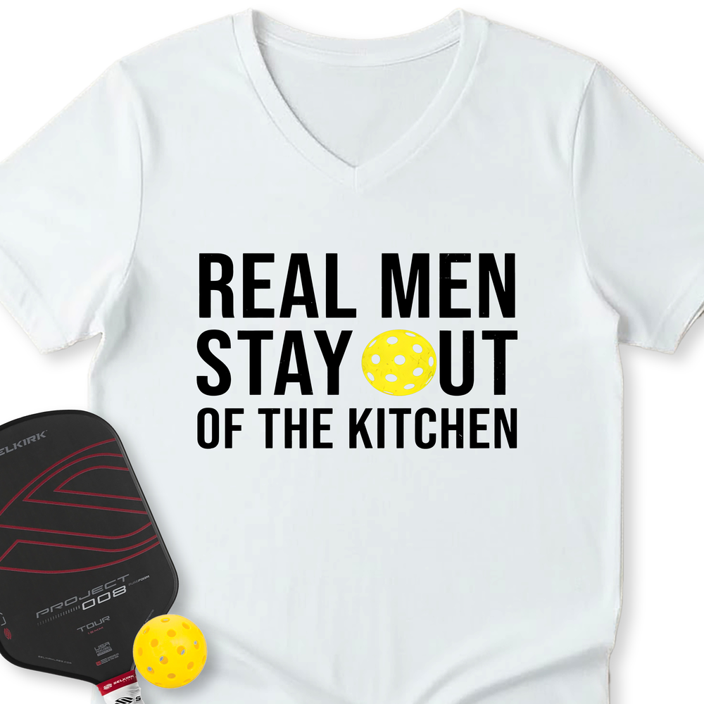 Real Men Stay Out Of The Kitchen V-Neck T-Shirt - Picklechillz