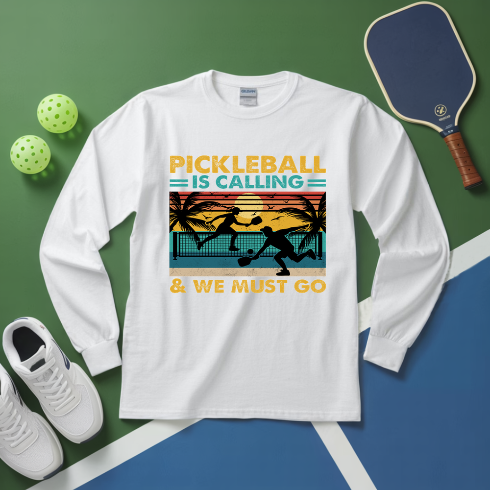 Pickleball Is Calling And We Must Go Long Sleeve - Picklechillz