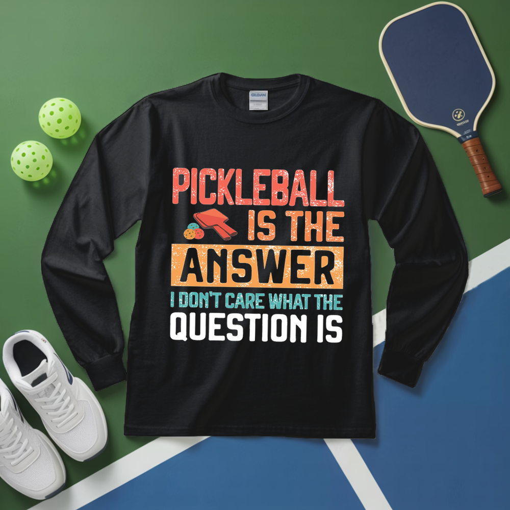 Pickleball Is The Answer Long Sleeve - Picklechillz