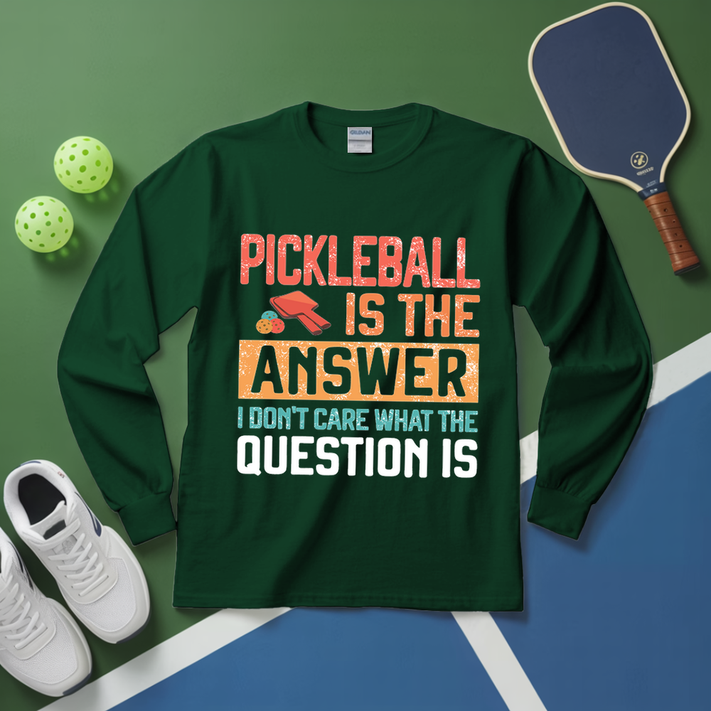 Pickleball Is The Answer Long Sleeve - Picklechillz