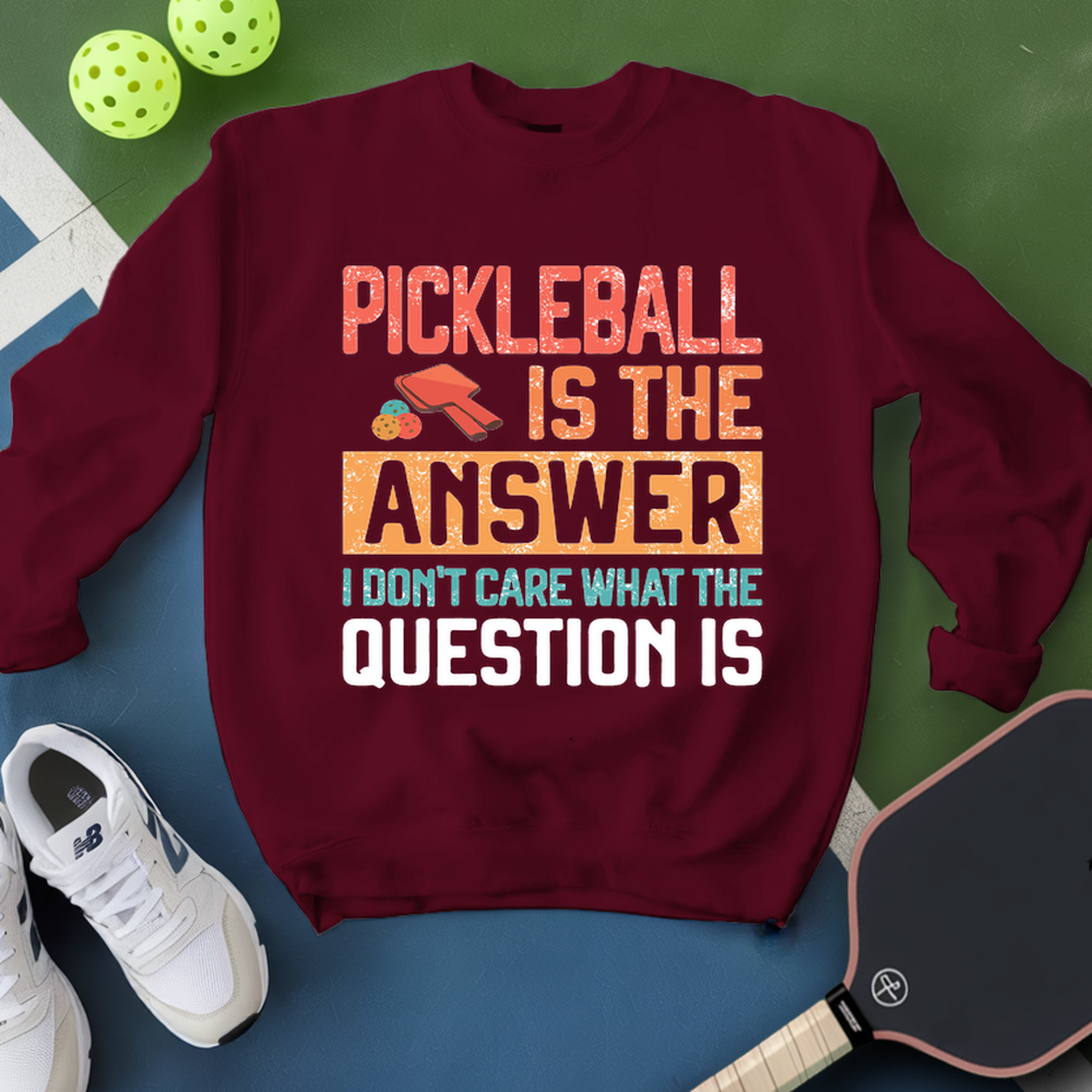Pickleball Is The Answer Sweatshirt - Picklechillz