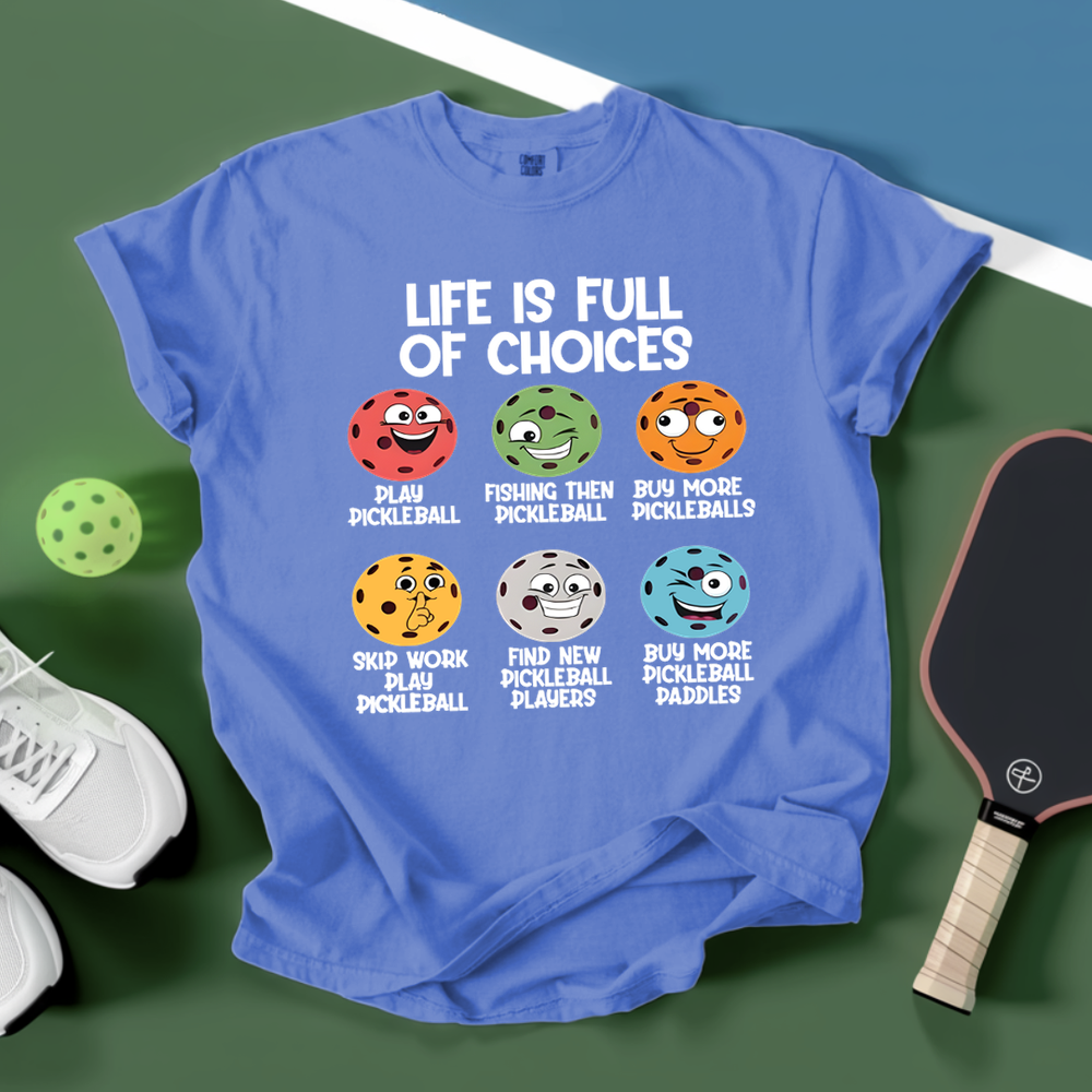 Life Is Full of Choices Funny Pickleball Unisex T-Shirt - Picklechillz