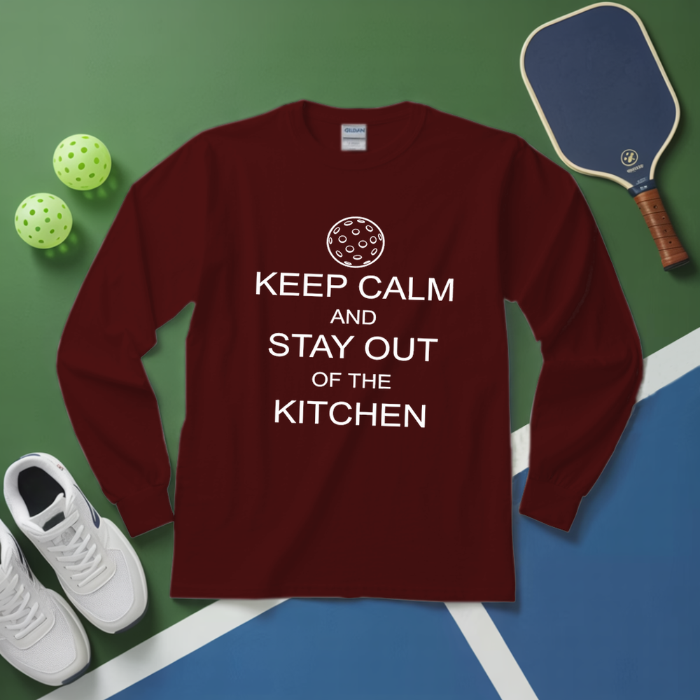 Keep Calm And Stay Out Of The Kitchen Long Sleeve - Picklechillz
