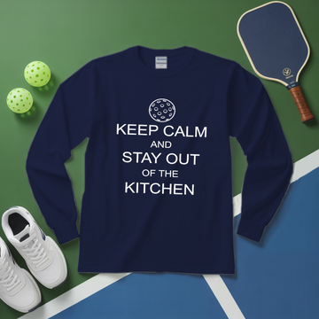 Keep Calm And Stay Out Of The Kitchen Long Sleeve - Picklechillz