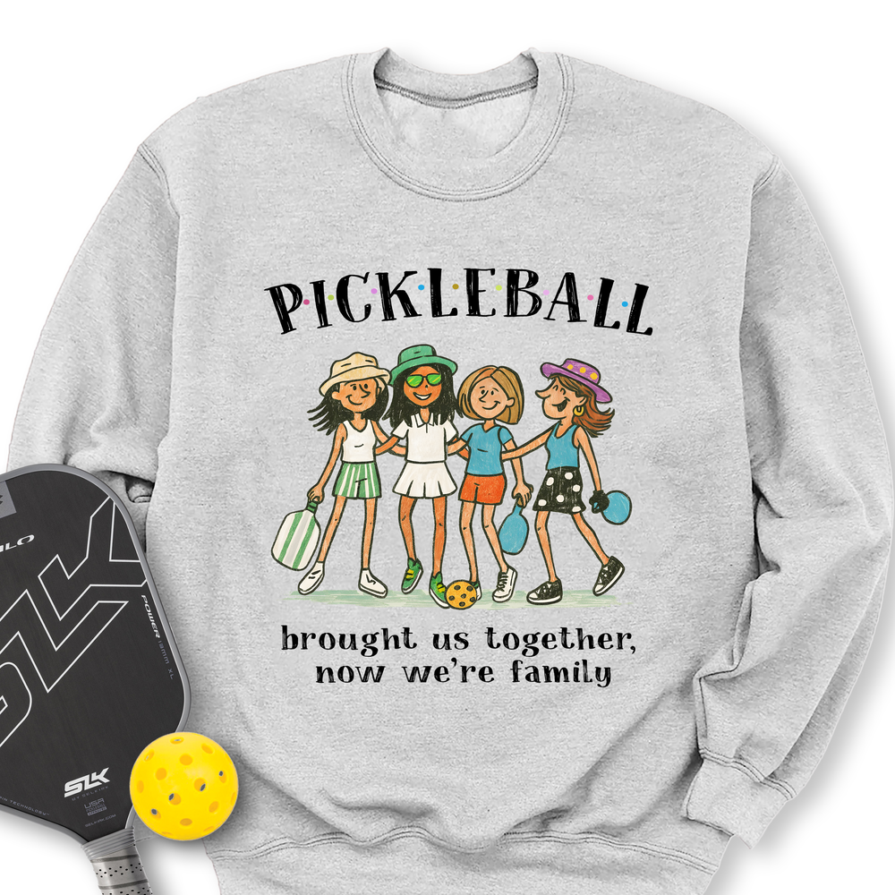 Pickleball Brought Us Together, Now We’Re Family Sweatshirt - Picklechillz