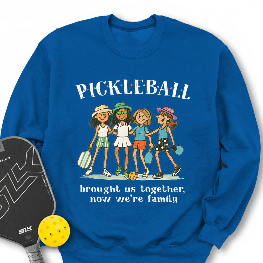 Pickleball Brought Us Together, Now We’Re Family Sweatshirt - Picklechillz