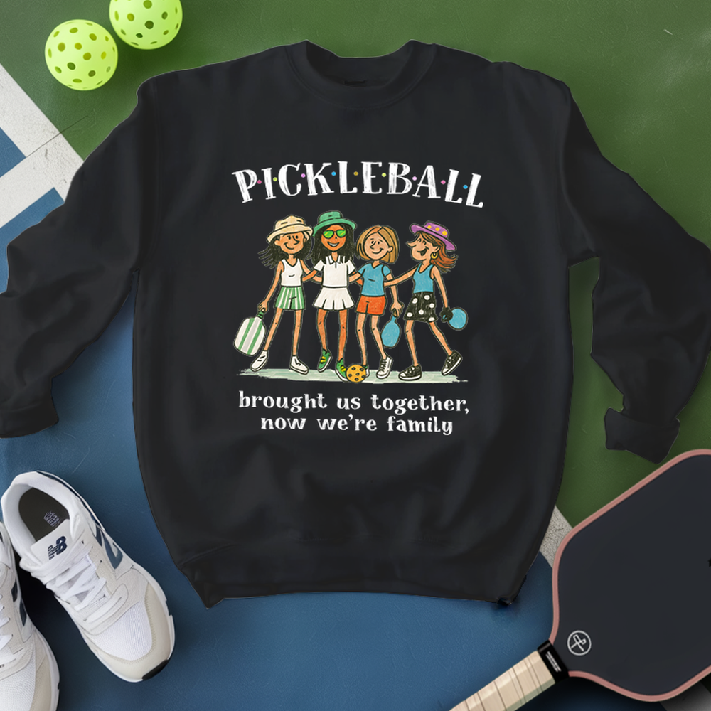Pickleball Brought Us Together, Now We’Re Family Sweatshirt - Picklechillz