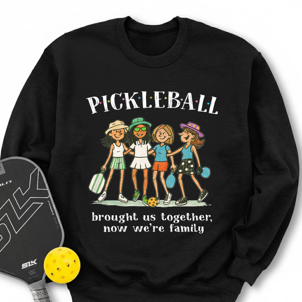 Pickleball Brought Us Together, Now We’Re Family Sweatshirt - Picklechillz